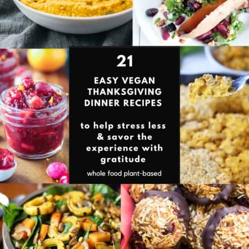 Six images of easy vegan Thanksgiving dinner recipes of 21 recipes in this post, all whole food plant-based.