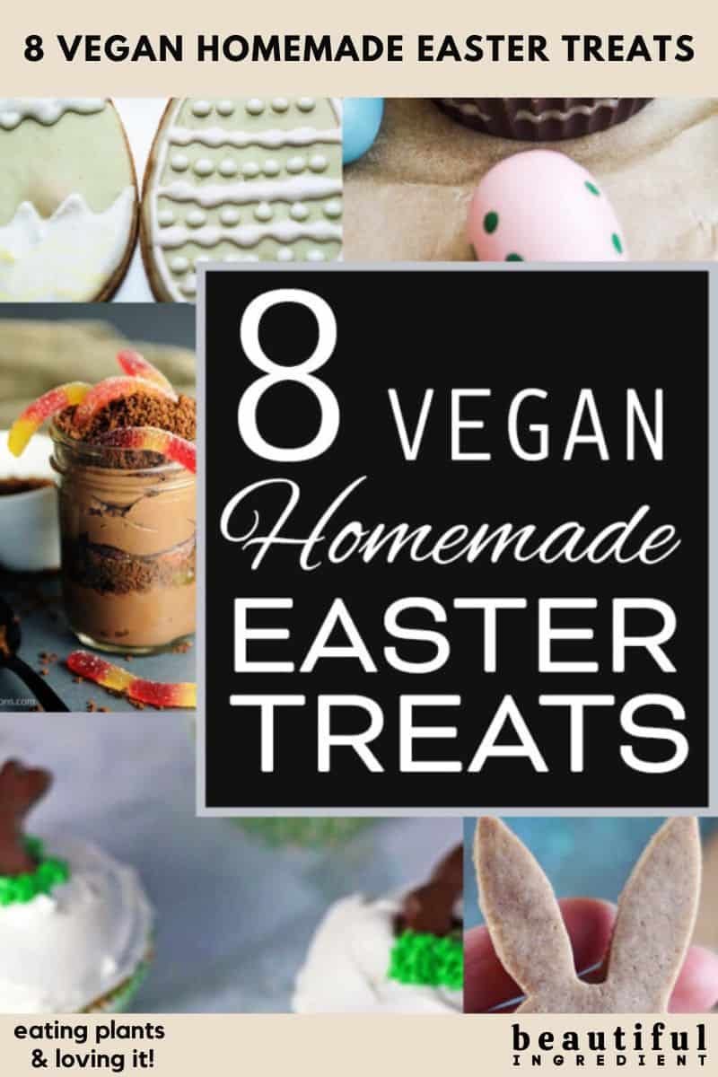 Text and images indicating there are 8 vegan homemade Easter treat recipes in this post.